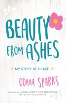 Beauty from Ashes: My Story of Grace